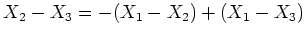 $ X_2-X_3=-(X_1-X_2)+(X_1-X_3)$