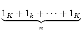 $ \underbrace{1_K+1_k+\dots +1_K}_{n}$