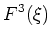 $\displaystyle F^3(\xi)$