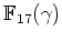 $ {\mathbb{F}}_{17}(\gamma)$