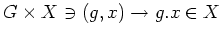 $\displaystyle G\times X \ni (g,x)\to g.x \in X
$