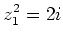 $\displaystyle z_1^2=2 i
$