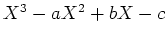 $ X^3-a X^2 +b X -c$