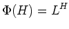 $\displaystyle \Phi(H)=L^H
$