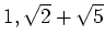 % latex2html id marker 1313
$ 1,\sqrt{2}+\sqrt{5}$