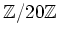 $ {\mbox{${\mathbb{Z}}$}}/20{\mbox{${\mathbb{Z}}$}}$