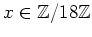 $ x\in {\mbox{${\mathbb{Z}}$}}/18{\mbox{${\mathbb{Z}}$}}$