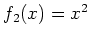 $ f_2(x)=x^2$