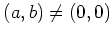 % latex2html id marker 1120
$ (a,b)\neq (0,0)$