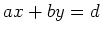 $\displaystyle a x +b y=d
$