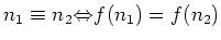 % latex2html id marker 975
$\displaystyle n_1\equiv n_2 {\Leftrightarrow}f(n_1)=f(n_2)
$