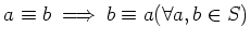 % latex2html id marker 902
$ a\equiv b \implies b\equiv a(\forall a, b\in S)$