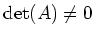 % latex2html id marker 1085
$ \operatorname{det}(A)\neq 0$