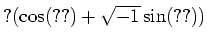 % latex2html id marker 1336
$\displaystyle ?(\cos (??)+\sqrt{-1}\sin(??))
$