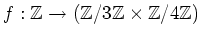 $ f:{\mbox{${\mathbb{Z}}$}}\to ({\mbox{${\mathbb{Z}}$}}/3{\mbox{${\mathbb{Z}}$}}\times {\mbox{${\mathbb{Z}}$}}/4{\mbox{${\mathbb{Z}}$}})$