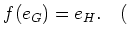 % latex2html id marker 1174
$\displaystyle f(e_G)=e_H. \quad ($