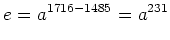 $\displaystyle e=a^{1716-1485}=a^{231}
$