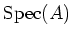 $ \operatorname{Spec}(A)$