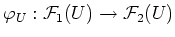 $\displaystyle \varphi_U: \mathcal F_1(U) \to \mathcal F_2(U)
$