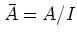 $ \bar{A}=A/I$