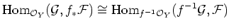 $\displaystyle \operatorname{Hom}_{\mathcal{O}_Y} (\mathcal G,f_*\mathcal F)\cong \operatorname{Hom}_{f^{-1}\mathcal{O}_Y}(f^{-1}\mathcal G,\mathcal F)$