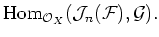 $\displaystyle \operatorname{Hom}_{\mathcal{O}_X} (\mathcal J_n(\mathcal{F}),\mathcal{G}).
$