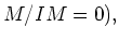 $\displaystyle M/IM=0),
$