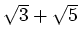 % latex2html id marker 876
$ \sqrt{3}+\sqrt{5}$