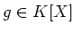 $ g\in K[X]$