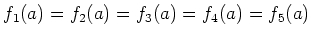 $ f_1(a)=f_2(a)=f_3(a)=f_4(a)=f_5(a)$