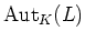 $ \operatorname{Aut}_K(L)$