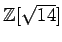 % latex2html id marker 1149
$ {\mbox{${\mathbb{Z}}$}}[\sqrt{14}]$