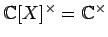 $ {\mathbb{C}}[X]^\times={\mathbb{C}}^\times$