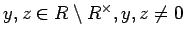 % latex2html id marker 1162
$ y,z\in R\setminus R^\times, y,z\neq 0$