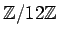 $ {\mbox{${\mathbb{Z}}$}}/12{\mbox{${\mathbb{Z}}$}}$