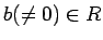 % latex2html id marker 1278
$ b(\neq 0)\in R$