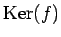 $ \operatorname{Ker}(f)$