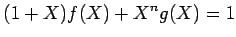 $\displaystyle (1+X)f(X)+X^ng(X)=1
$