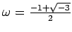 % latex2html id marker 1152
$ \omega=\frac{-1+\sqrt{-3}}{2}$