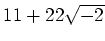 % latex2html id marker 1082
$ 11+22\sqrt{-2}$