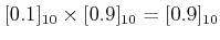 $\displaystyle [0.1]_{10}\times [0.9]_{10}=[0.9]_{10}$