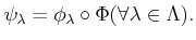 $\displaystyle \psi_\lambda=\phi_\lambda \circ \Phi (\forall \lambda \in \Lambda).
$