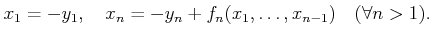 % latex2html id marker 875
$\displaystyle x_1=-y_1,\quad x_n=- y_n + f_n(x_1,\dots,x_{n-1}) \quad(\forall n>1).
$