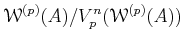 $\displaystyle \mathcal W^{(p)}(A)/V_p^n (\mathcal W^{(p)}(A))
$