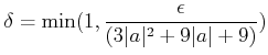 $\displaystyle \delta=\min(1,\frac{\epsilon}{ (3 \vert a\vert^2+9\vert a\vert+9)})
$