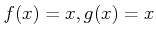 $ f(x)=x,g(x)=x$