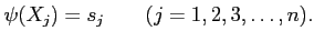 % latex2html id marker 825
$ \psi(X_j)=s_j\qquad (j=1,2,3,\dots,n).$