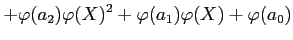 $\displaystyle + \varphi(a_2) \varphi(X)^2+\varphi(a_1) \varphi(X)+ \varphi(a_0)$