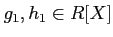 $ g_1,h_1\in R[X]$