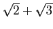 % latex2html id marker 1336
$ \sqrt{2}+\sqrt{3} $